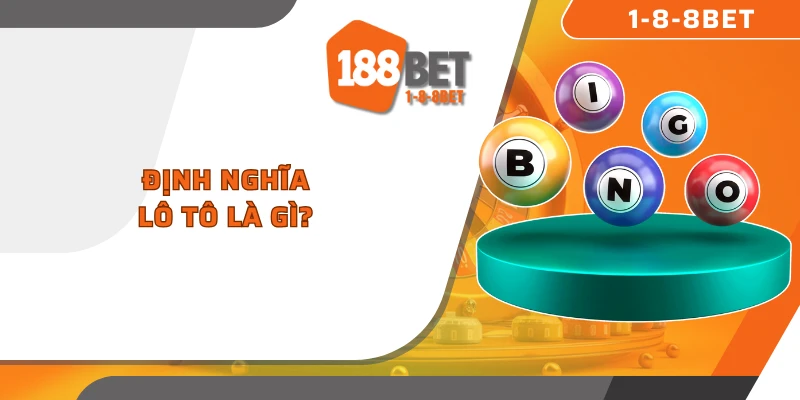 Định nghĩa lô tô là gì?