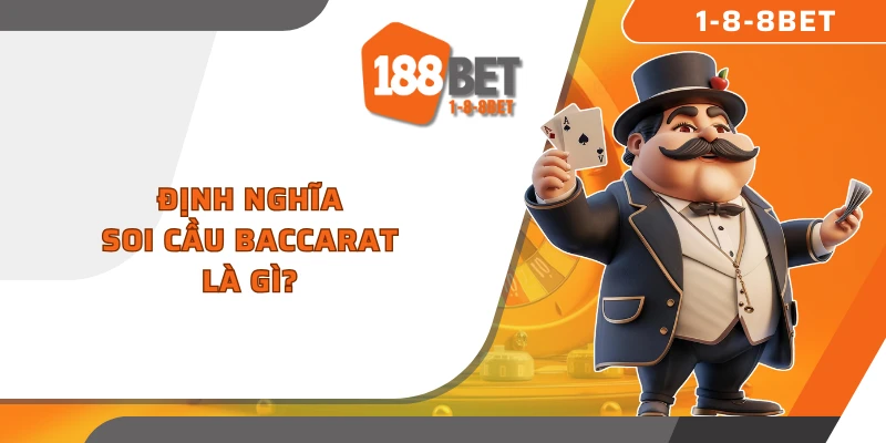 Định nghĩa soi cầu Baccarat là gì?