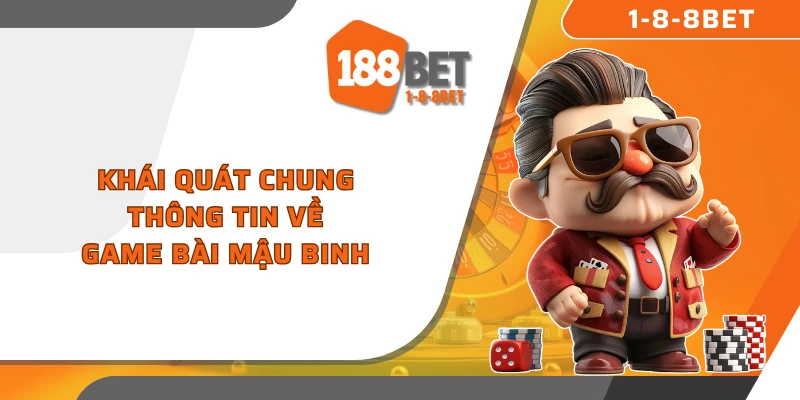 Khái quát chung thông tin về game bài mậu binh