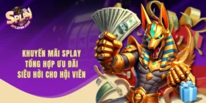 Khuyến Mãi SPLAY - Tổng Hợp Ưu Đãi Siêu Hời Cho Hội Viên