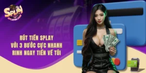 Rút Tiền SPLAY Với 3 Bước Cực Nhanh, Rinh Ngay Tiền Về Túi
