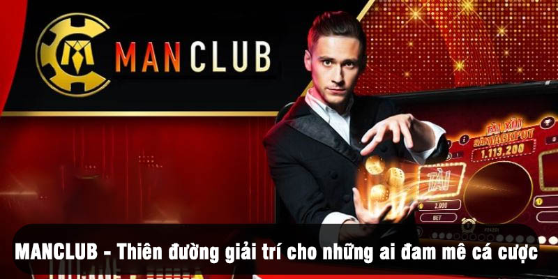 Manclub Thiên đường giải trí cá cược