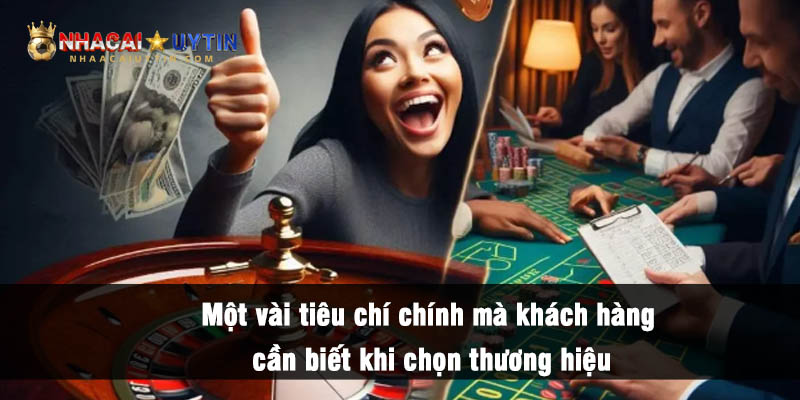 Một vài tiêu chí mà khách hàng cần biết khi lựa chọn thương hiệu